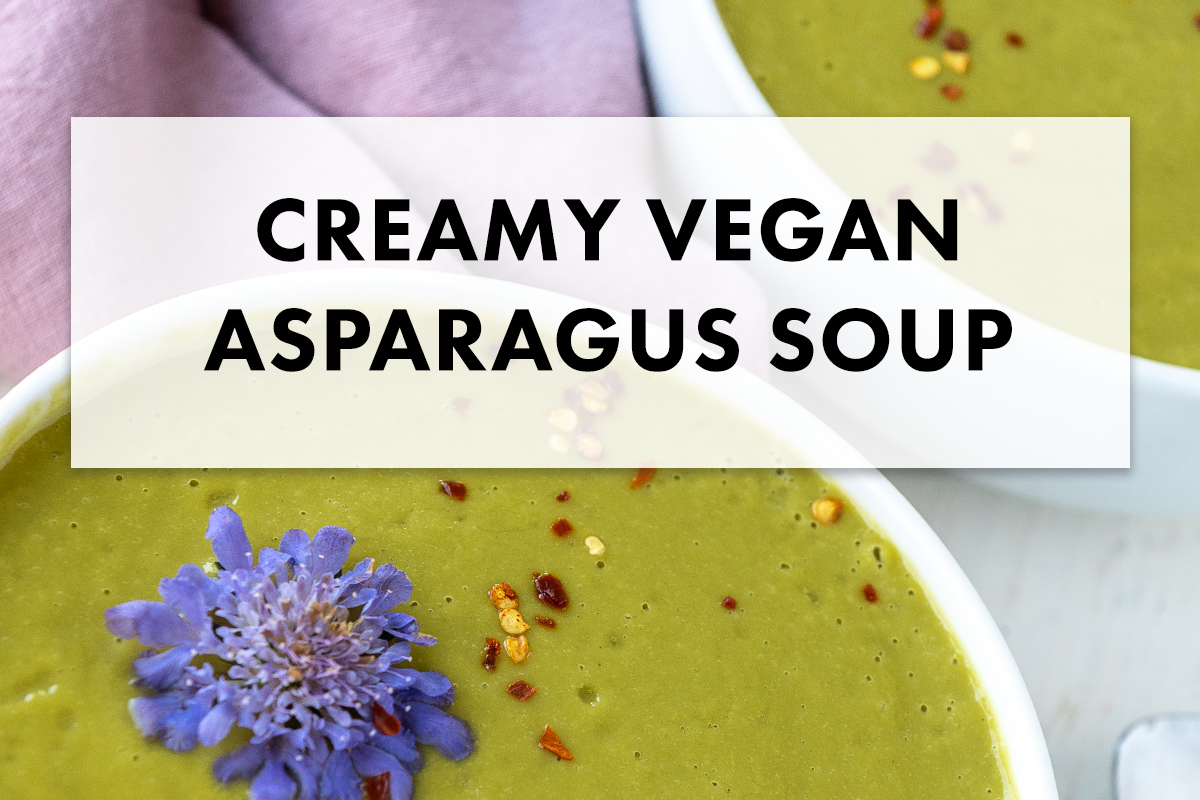 Dairy-Free, Vegan Creamy Asparagus Soup