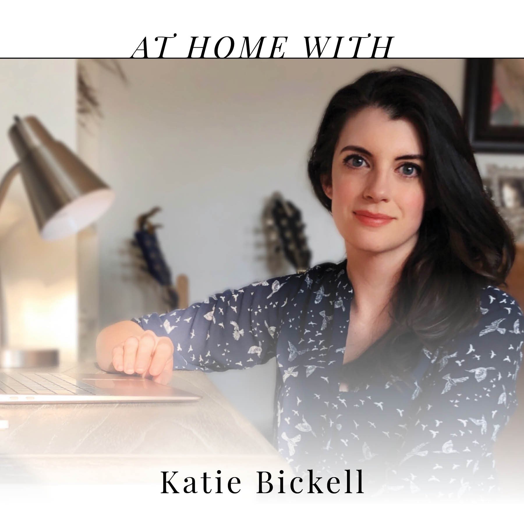 At Home with Katie Bickell