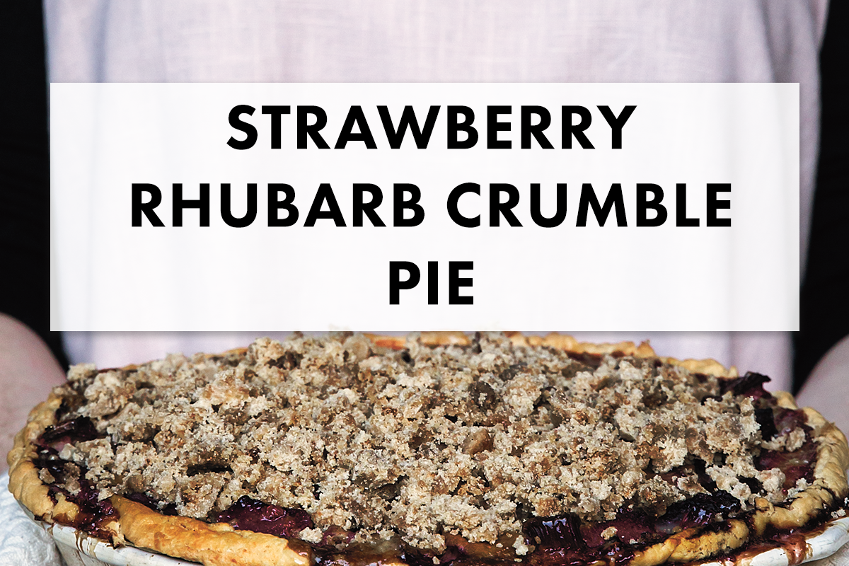 Strawberry Rhubarb Crumble Pie Recipe for Spring & Summer