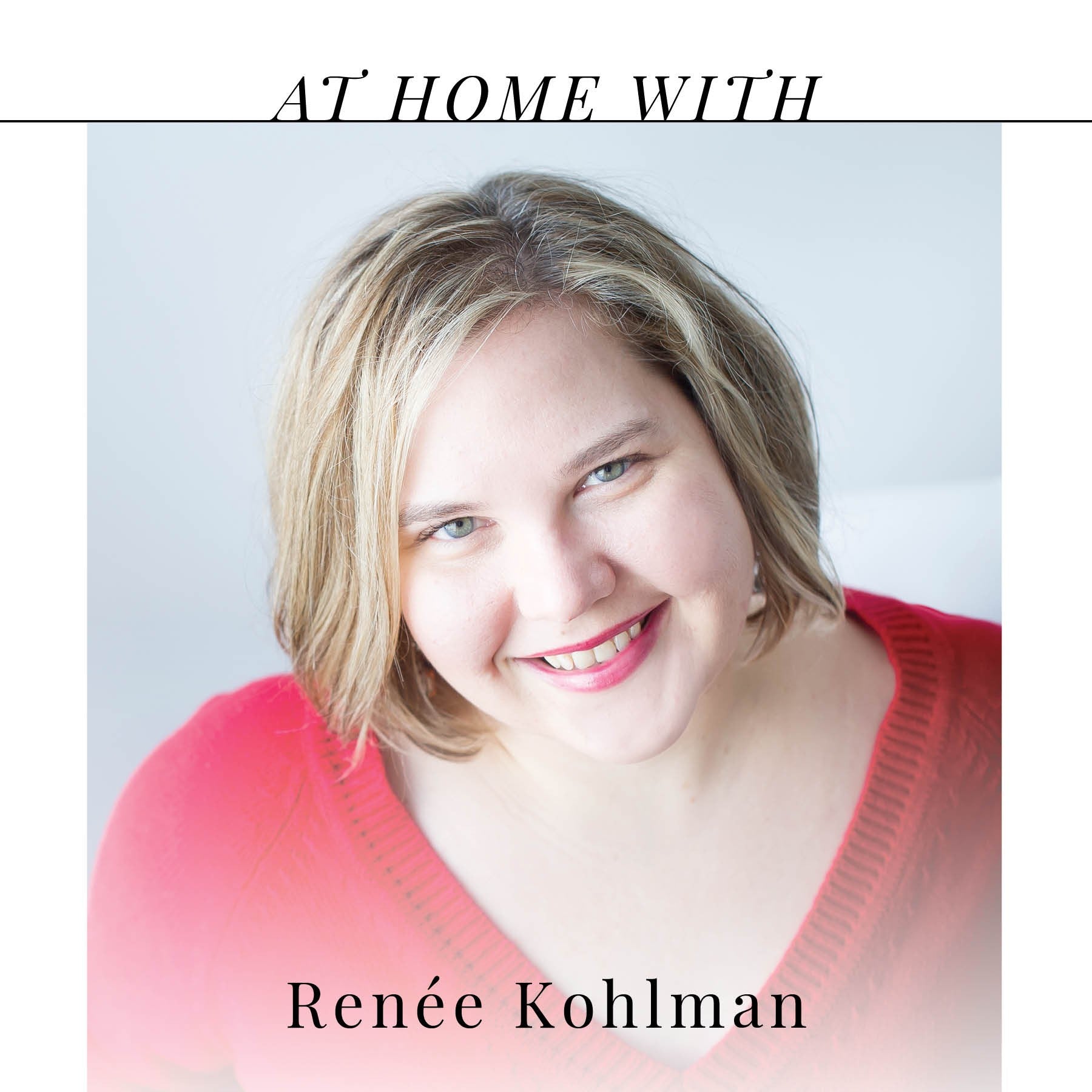 At Home with Renee Kohlman