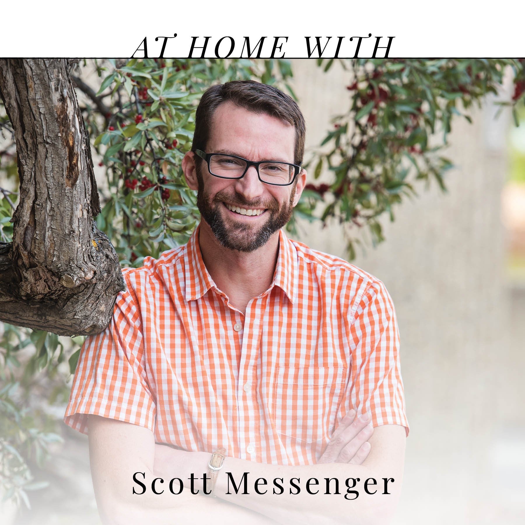 At Home with Scott Messenger