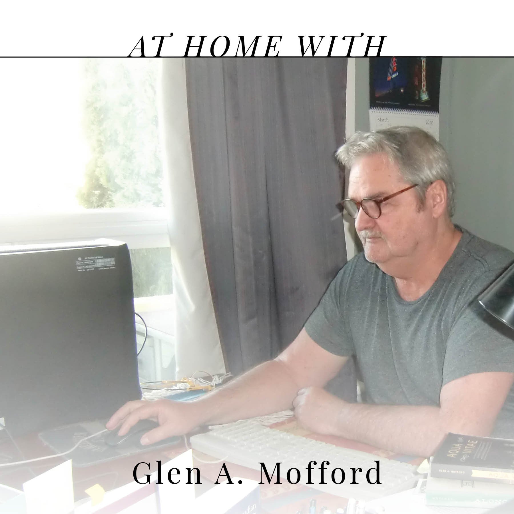 At Home with Glen A. Mofford