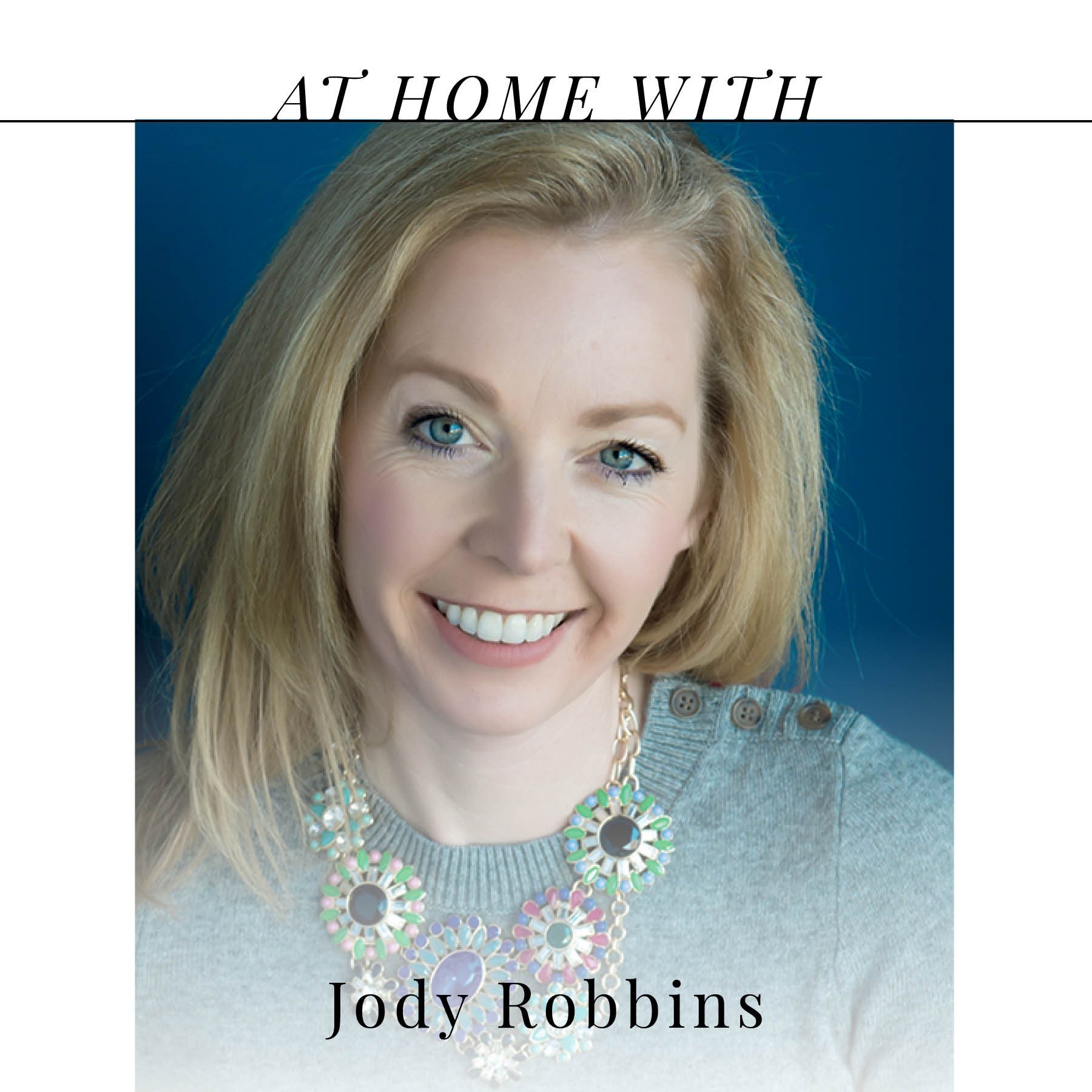 At Home with Jody Robbins