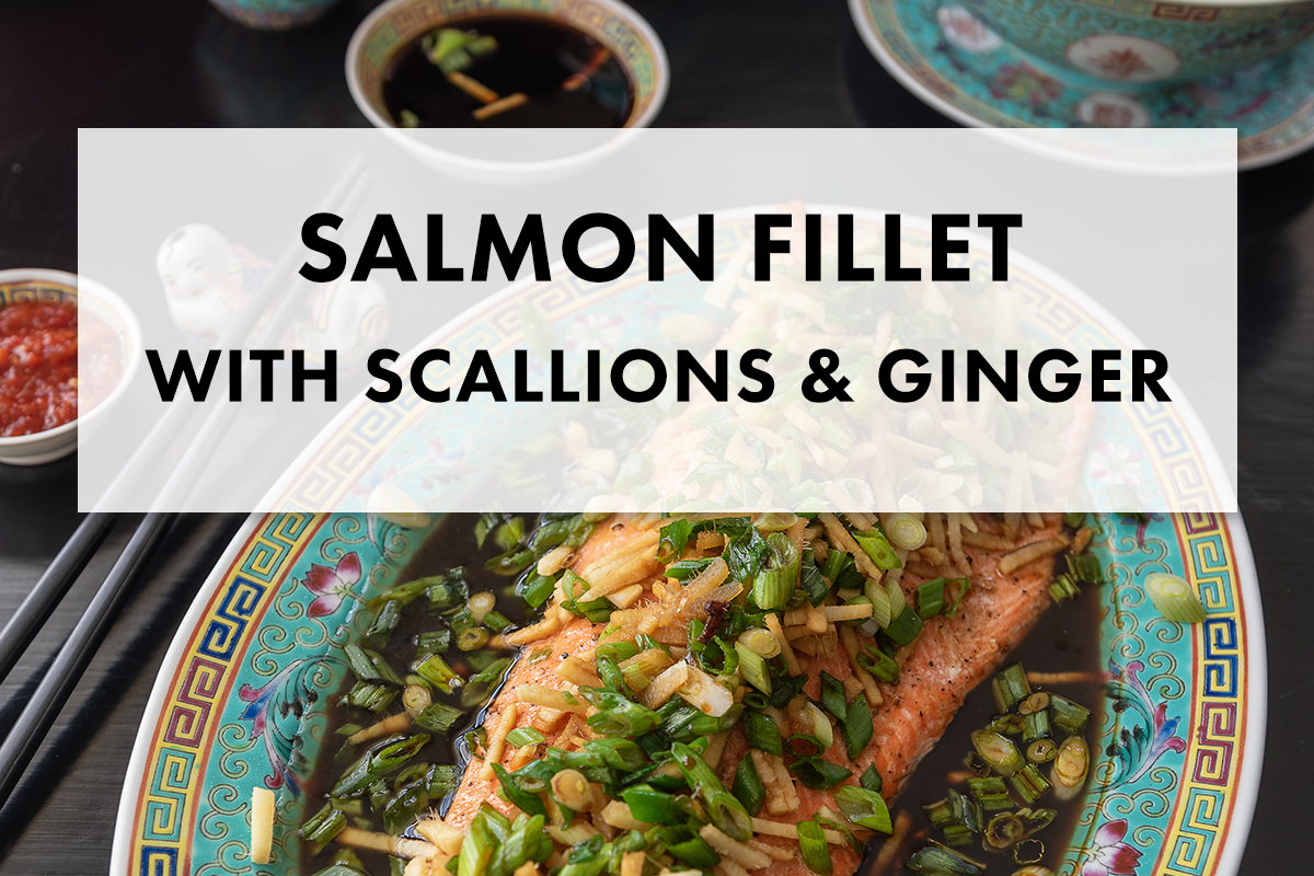 Lunar New Year Salmon with Sizzling Ginger-Scallion Oil