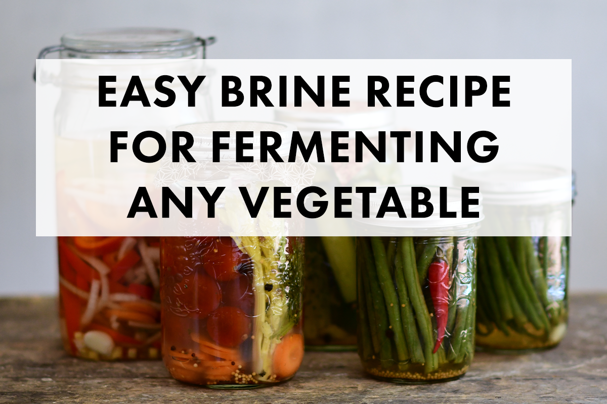 Easy 2.2% Brine Recipe: How to Ferment Any Vegetable at Home