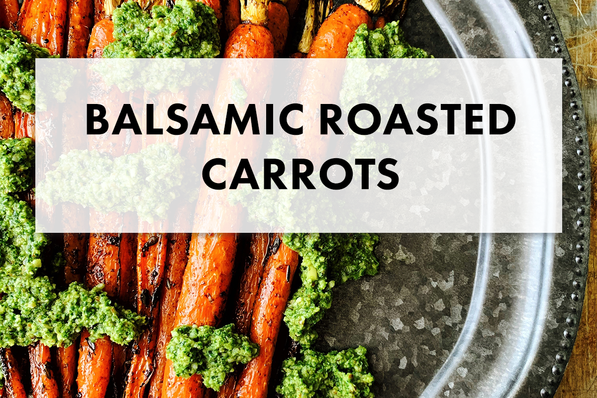 Balsamic Roasted Carrots Topped with Gorgeous Greens Pesto