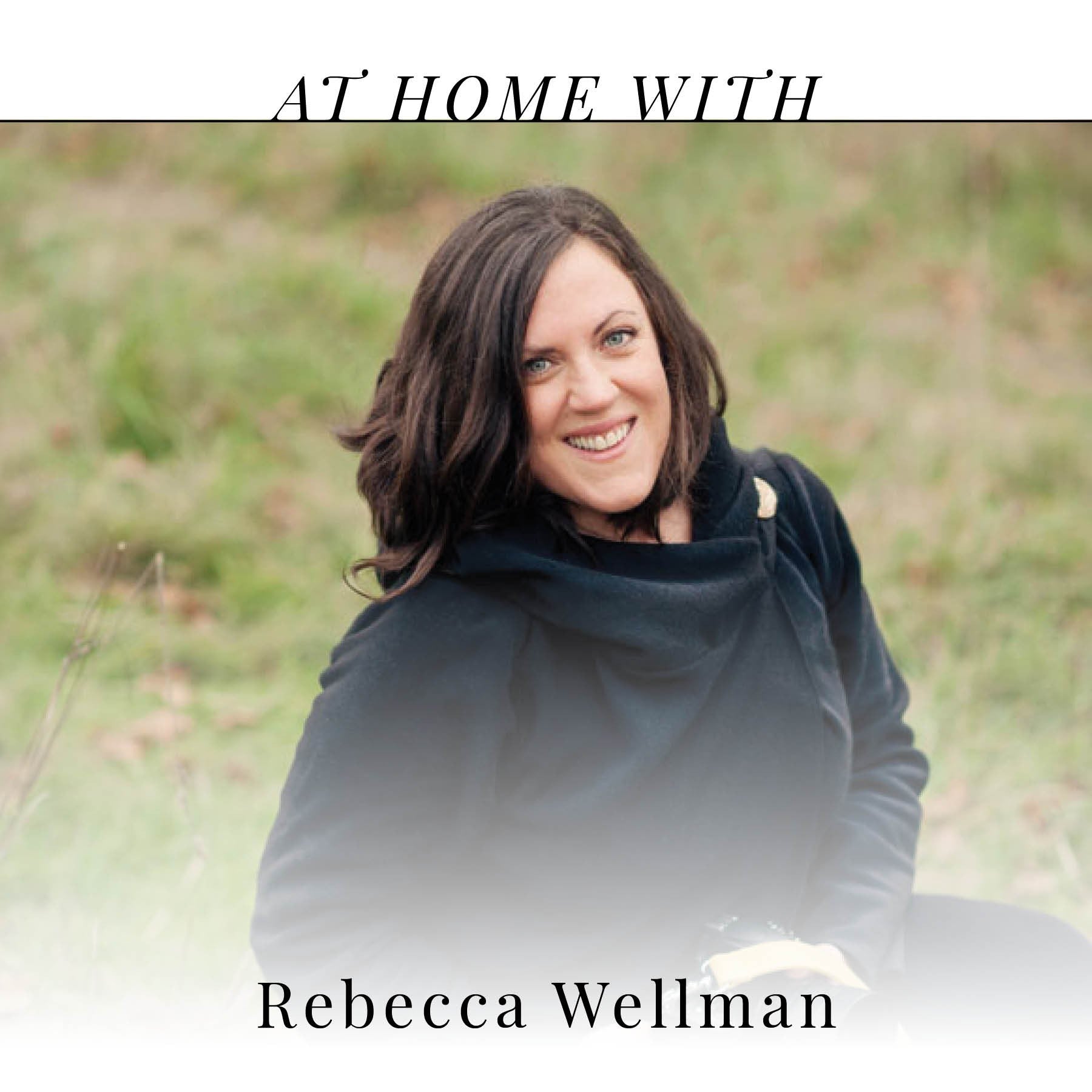 At Home with Rebecca Wellman