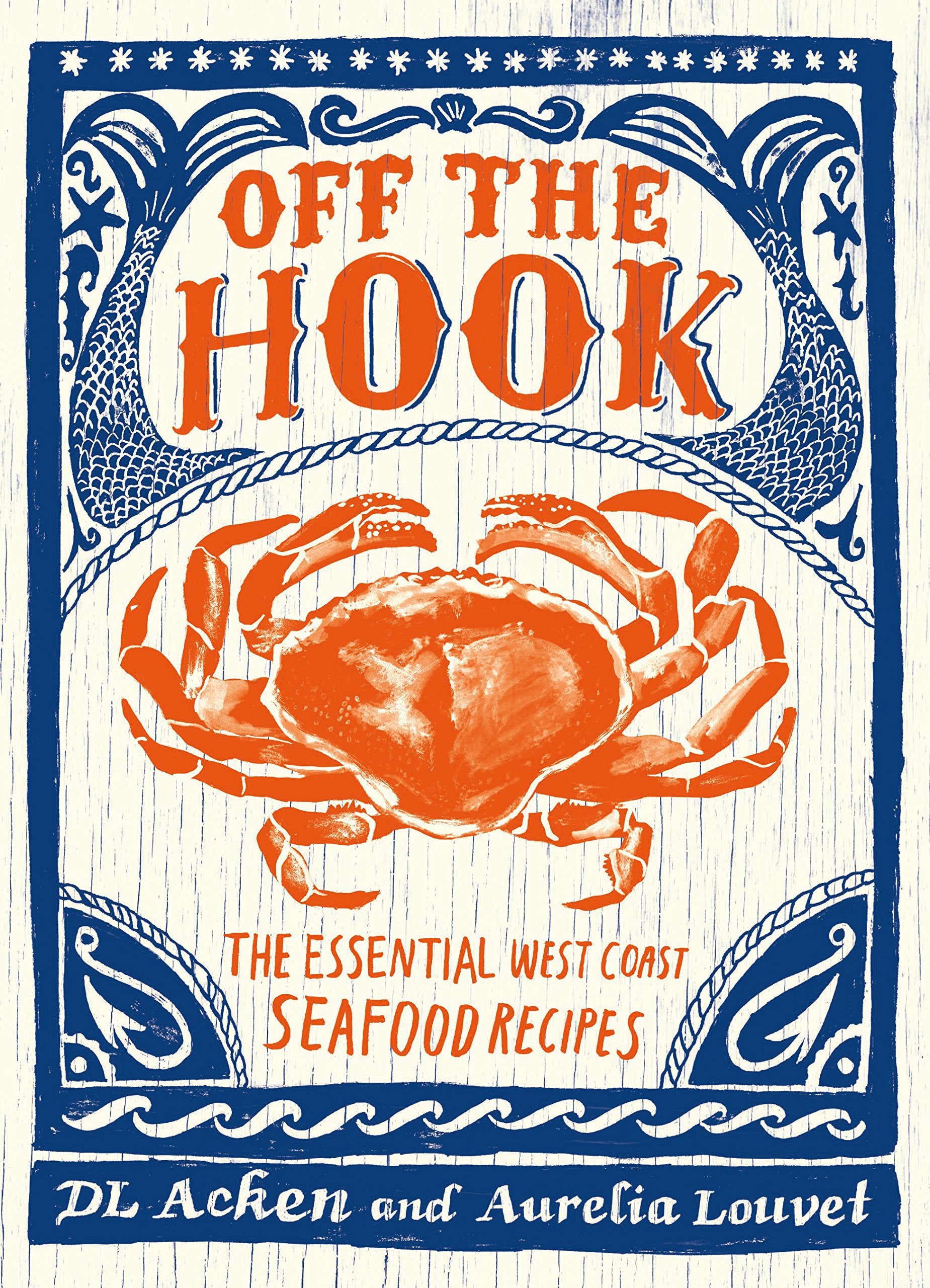Off the Hook | Seafood Recipes from the Pacific Northwest